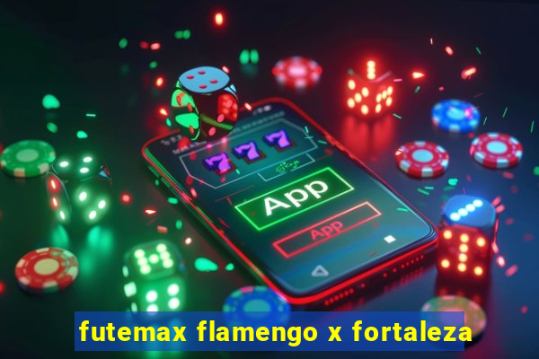 futemax flamengo x fortaleza